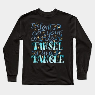 Your Tinsel is Tangled Long Sleeve T-Shirt